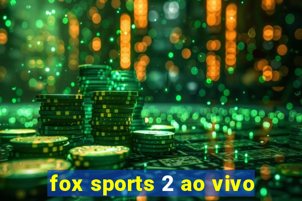 fox sports 2 ao vivo